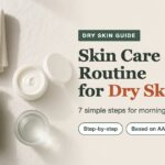 Skin care routine for dry skin: 7 simple steps for morning and night, based on AAD and NHS advice